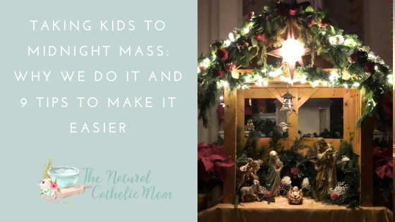 Taking Kids to Midnight Mass – Why We Do it and 9 Tips to Make it Easier